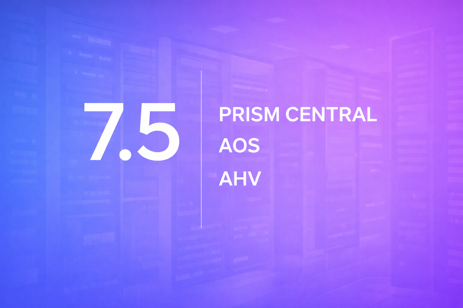 What’s New in Nutanix 7.5